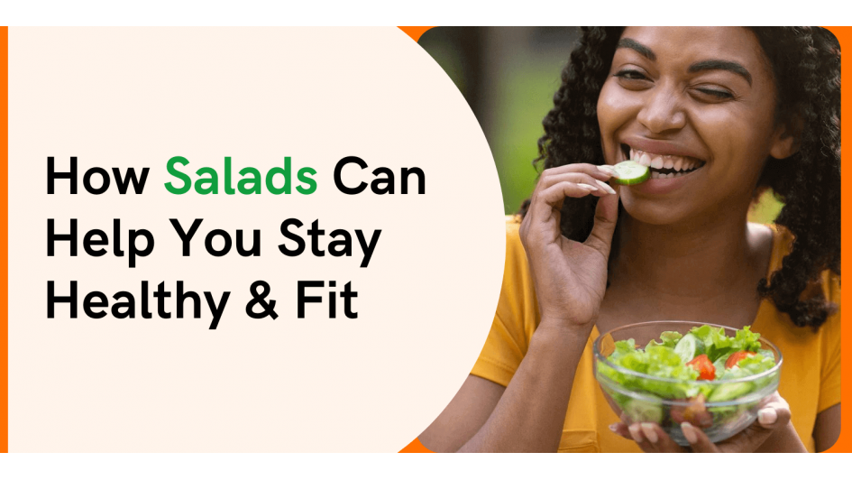 How Salads Can Help to Stay Healthy and Fit