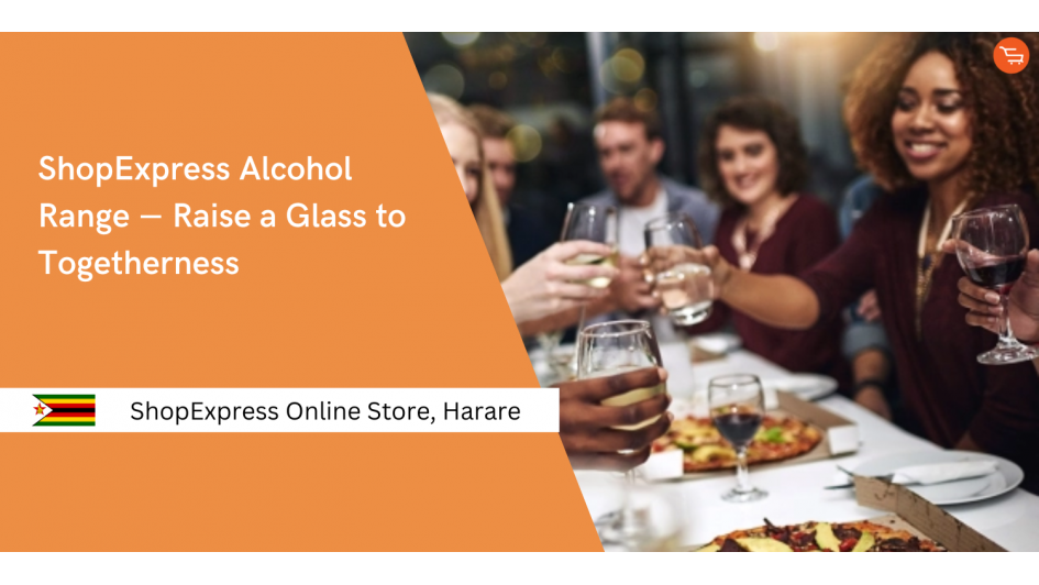 ShopExpress Alcohol Range ― Raise a Glass to Togetherness
